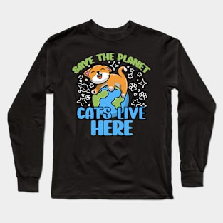 earth day 2024 save the planet cats live here Long Sleeve T-Shirt